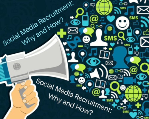 Social Media Recruitment: Why and How?