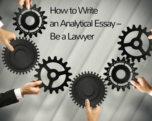 How to Write an Analytical Essay – Be a Lawyer